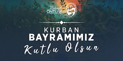 BAŞKAN MEHMET ÖNTÜRK’TEN KURBAN BAYRAMI MESAJI