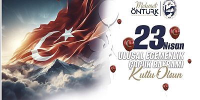 HBB BAŞKANI MEHMET ÖNTÜRK’TEN 23 NİSAN MESAJI