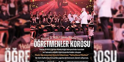 ÖĞRETMENLER KOROSU SAHNEYE ÇIKIYOR